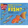 What's It Like To Be a Fish?